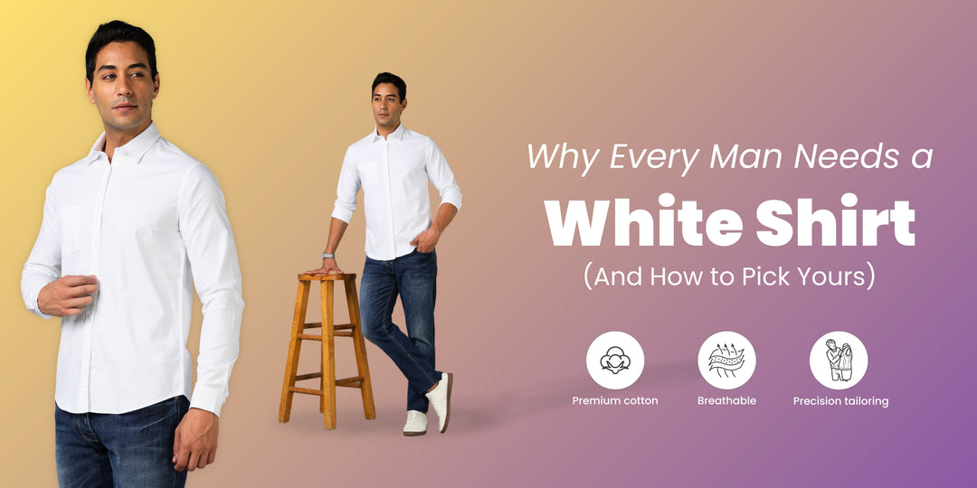 Why Every Man Needs a White Shirt (And How to Pick Yours)