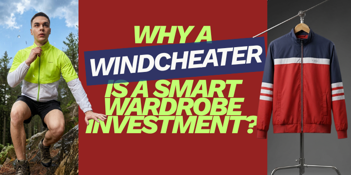 Why a Windcheater Is a Smart Wardrobe Investment?